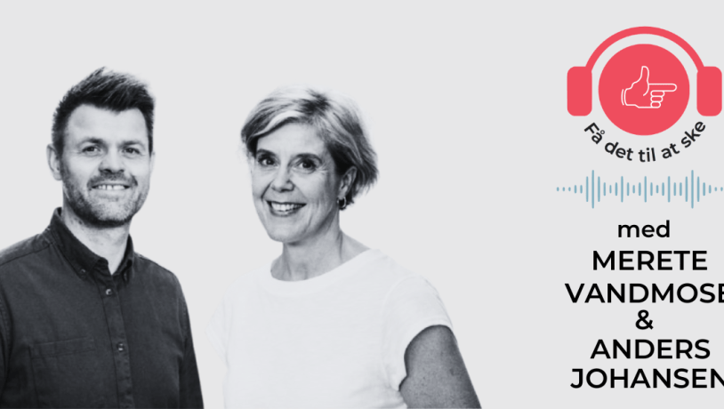 Merete Vandmose og Anders Johansen omgivet af grafik fra podcasten Få det til at ske