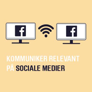 Grafik med to forbundne skærme, der er på Facebook og teksten: Kommuniker relevant på sociale medier